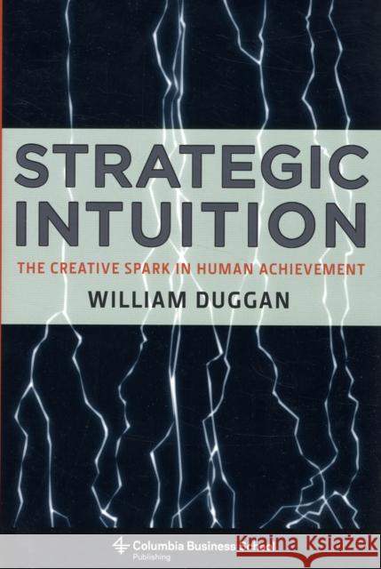 Strategic Intuition: The Creative Spark in Human Achievement William Duggan 9780231142687 Columbia University Press - książka