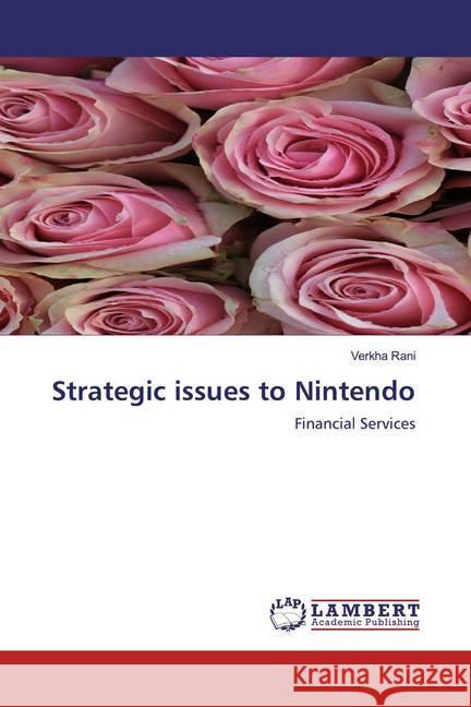 Strategic issues to Nintendo : Financial Services Rani, Verkha 9786200652850 LAP Lambert Academic Publishing - książka