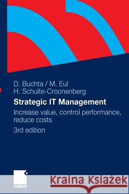 Strategic It-Management: Increase Value, Control Performance, Reduce Costs Buchta, Dirk 9783834946546 Gabler Verlag - książka