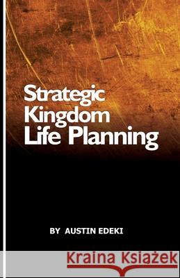 Strategic Kingdom Life Planning Austin Edeki 9781983451720 Createspace Independent Publishing Platform - książka