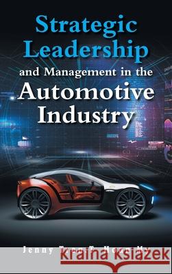 Strategic Leadership and Management in the Automotive Industry Jenny Tra 9781543782295 Partridge Publishing Singapore - książka