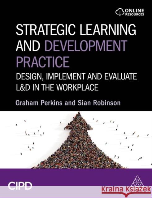 Strategic Learning and Development Practice: Design, Implement and Evaluate L&D in the Workplace Sian Robinson 9781398616400 Kogan Page Ltd - książka