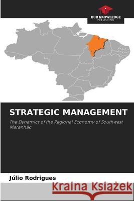 STRATEGIC MANAGEMENT Rodrigues, Julio 9786209220784 Our Knowledge Publishing - książka