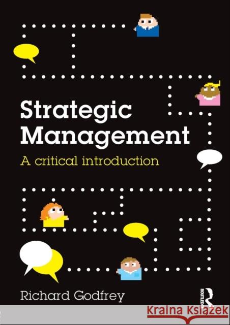 Strategic Management: A Critical Introduction Richard Godfrey   9780415738767 Taylor and Francis - książka