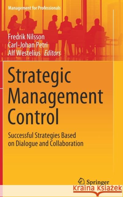 Strategic Management Control: Successful Strategies Based on Dialogue and Collaboration Nilsson, Fredrik 9783030386399 Springer - książka