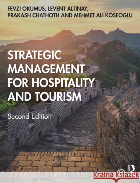 Strategic Management for Hospitality and Tourism Fevzi Okumus Levent Altinay Prakash Chathot 9780815393474 Routledge - książka