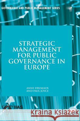 Strategic Management for Public Governance in Europe Anne Drumaux Paul Joyce 9781137547637 Palgrave MacMillan - książka