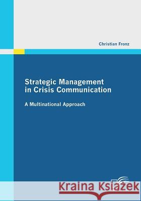 Strategic Management in Crisis Communication - A Multinational Approach Fronz, Christian 9783842865808 Diplomica - książka