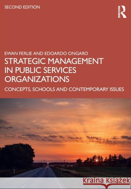 Strategic Management in Public Services Organizations: Concepts, Schools and Contemporary Issues Ferlie, Ewan 9780367517151 Taylor & Francis Ltd - książka