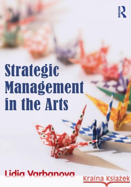 Strategic Management in the Arts Lidia Varbanova 9780415530033  - książka