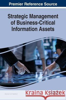 Strategic Management of Business-Critical Information Assets Denise a. D. Bedford 9781522584100 Business Science Reference - książka