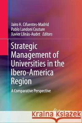 Strategic Management of Universities in the Ibero-America Region: A Comparative Perspective Cifuentes-Madrid, Jairo H. 9783319366869 Springer - książka