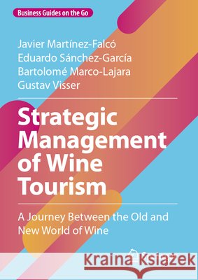 Strategic Management of Wine Tourism: A Journey Between the Old and New World of Wine Javier Mart?nez-Falc? Eduardo S?nchez-Garc?a Bartolom? Marco-Lajara 9783032194114 Springer - książka