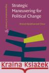 Strategic Maneuvering for Political Change Ahmed Abdulhameed (Ain Shams University, Egypt) Omar 9789027202383 John Benjamins Publishing Co