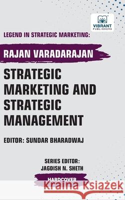 Strategic Marketing and Strategic Management Rajan Varadarajan Vibrant Publishers 9781636516233 Vibrant Publishers - książka
