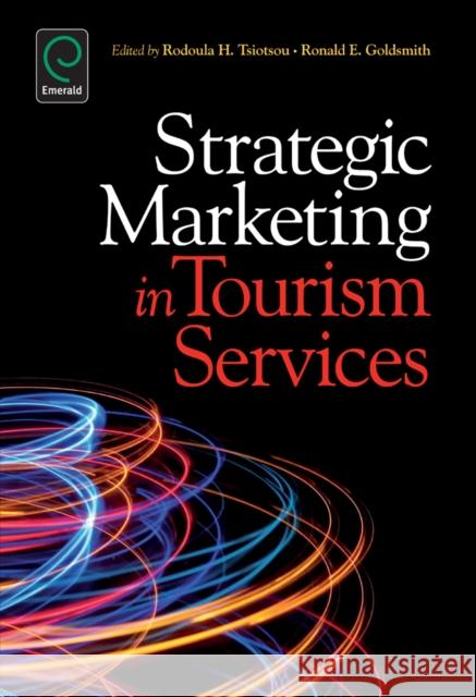 Strategic Marketing in Tourism Services Rodoula H. Tsiotsou, Ronald E. Goldsmith 9781780520704 Emerald Publishing Limited - książka