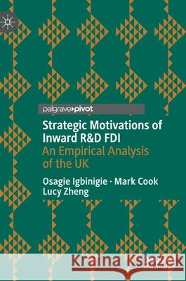 Strategic Motivations of Inward R&d FDI: An Empirical Analysis of the UK Igbinigie, Osagie 9783030410148 Palgrave Pivot - książka