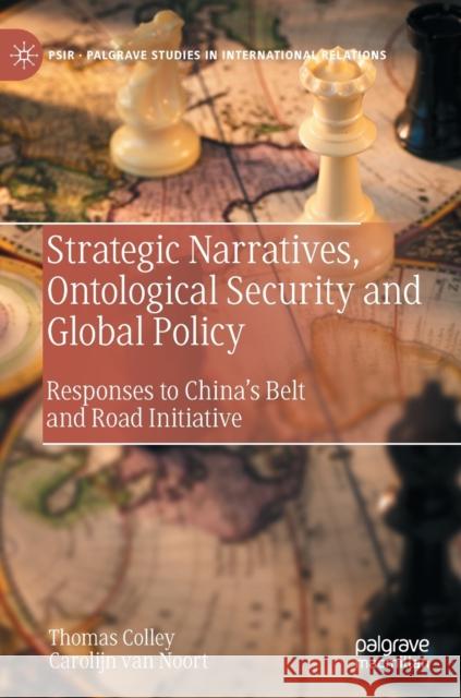 Strategic Narratives, Ontological Security and Global Policy: Responses to China's Belt and Road Initiative Colley, Thomas 9783031008511 Springer International Publishing - książka