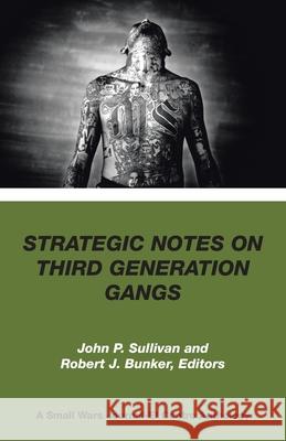 Strategic Notes on Third Generation Gangs Robert J. Bunker John P. Sullivan 9781796095616 Xlibris Us - książka