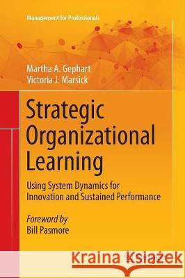 Strategic Organizational Learning: Using System Dynamics for Innovation and Sustained Performance Gephart, Martha A. 9783662569450 Springer - książka