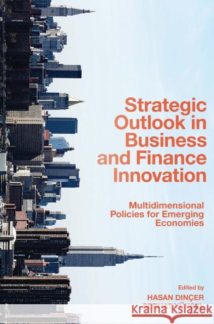Strategic Outlook in Business and Finance Innovation: Multidimensional Policies for Emerging Economies Din Serhat Y 9781800434455 Emerald Publishing Limited - książka
