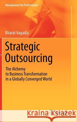 Strategic Outsourcing: The Alchemy to Business Transformation in a Globally Converged World Vagadia, Bharat 9783642222085 Springer-Verlag Berlin and Heidelberg GmbH &  - książka