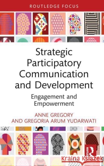 Strategic Participatory Communication and Development Gregoria Arum Yudarwati 9781032716039 Taylor & Francis Ltd - książka