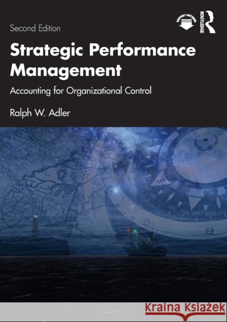 Strategic Performance Management: Accounting for Organizational Control Adler, Ralph W. 9781032211886 Taylor & Francis Ltd - książka