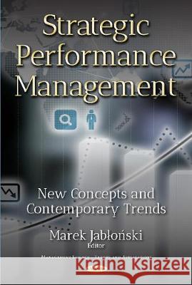 Strategic Performance Management: New Concepts & Contemporary Trends Marek Jablonski 9781536126815 Nova Science Publishers Inc - książka