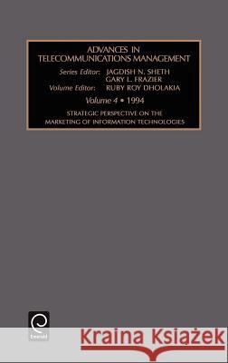 Strategic Perspective on the Marketing of Information Technologies Ruby Dholakia, Jagdish N. Sheth, Gary L. Frazier 9781559383875 Emerald Publishing Limited - książka