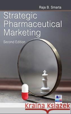 Strategic Pharmaceutical Marketing Raja B. Smarta 9789386819772 Pharmamed Press - książka