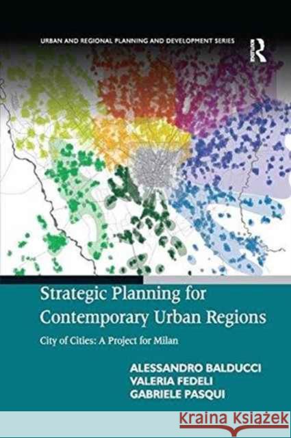 Strategic Planning for Contemporary Urban Regions: City of Cities: A Project for Milan Alessandro Balducci Valeria Fedeli Gabriele Pasqui 9781138247253 Routledge - książka