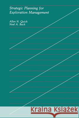 Strategic Planning for Exploration Management Allen N. Quick Neal A. Buck 9789401167673 Springer - książka