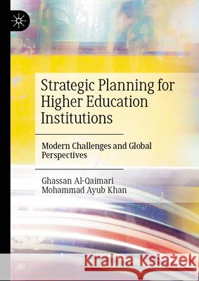 Strategic Planning for Higher Education Institutions: Modern Challenges and Global Perspectives Ghassan Al-Qaimari Mohammad Ayub Khan 9783032047878 Palgrave MacMillan - książka
