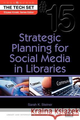 Strategic Planning for Social Media in Libraries Sarah K Steiner 9781555707798 Neal-Schuman Publishers Inc - książka