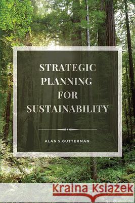 Strategic Planning for Sustainability Alan S. Gutterman 9781952538940 Business Expert Press - książka