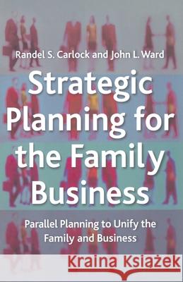 Strategic Planning for the Family Business: Parallel Planning to Unify the Family and Business Carlock, R. 9781349426614 Palgrave MacMillan - książka