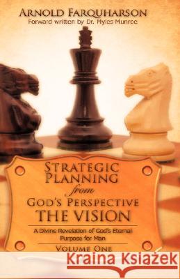 Strategic Planning from God's Perspective THE VISION Arnold Farquharson 9781604777291 Xulon Press - książka