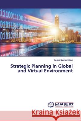 Strategic Planning in Global and Virtual Environment Asghar Zomorrodian 9786200321206 LAP Lambert Academic Publishing - książka