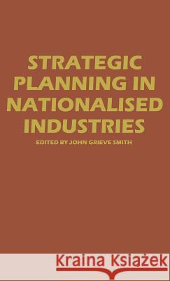 Strategic Planning in Nationalized Industries John Grieve Smith   9780333365519 Palgrave Macmillan - książka
