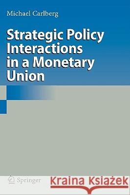 Strategic Policy Interactions in a Monetary Union Michael Carlberg 9783540927501 Springer - książka