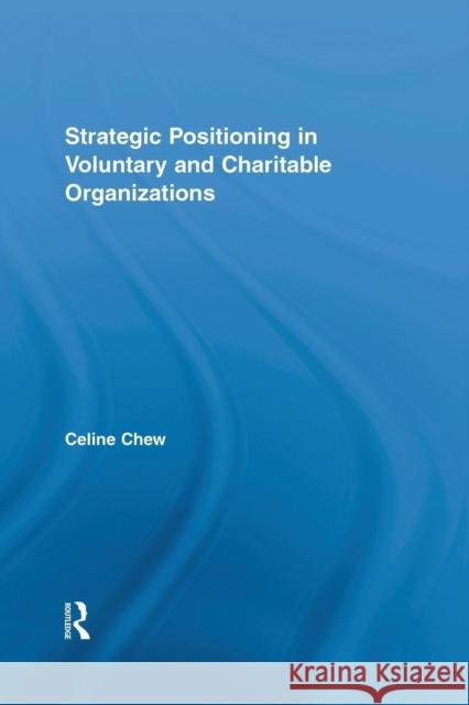 Strategic Positioning in Voluntary and Charitable Organizations Celine Chew 9781138879447 Routledge - książka