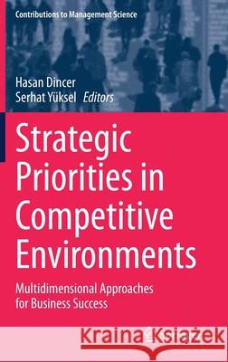 Strategic Priorities in Competitive Environments: Multidimensional Approaches for Business Success Dincer, Hasan 9783030450229 Springer - książka