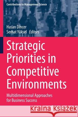 Strategic Priorities in Competitive Environments: Multidimensional Approaches for Business Success Hasan Dincer Serhat Y 9783030450250 Springer - książka