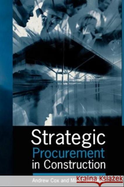 Strategic Procurement in Construction Andrew Cox Mike Townsend 9780727725998 Thomas Telford - książka