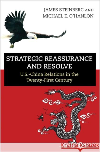 Strategic Reassurance and Resolve: U.S.-China Relations in the Twenty-First Century James Steinberg Michael E. Ohanlon 9780691168555 Princeton University Press - książka