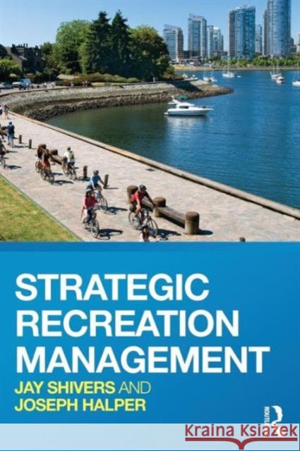 Strategic Recreation Management Jay Shivers 9780415783644  - książka