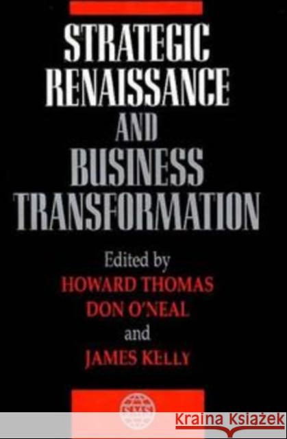 Strategic Renaissance and Business Transformation Howard Thomas James Kelly Don O'Neal 9780471957515 John Wiley & Sons - książka