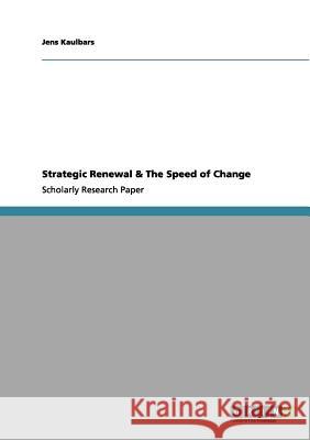 Strategic Renewal & The Speed of Change Jens Kaulbars 9783656072430 Grin Verlag - książka