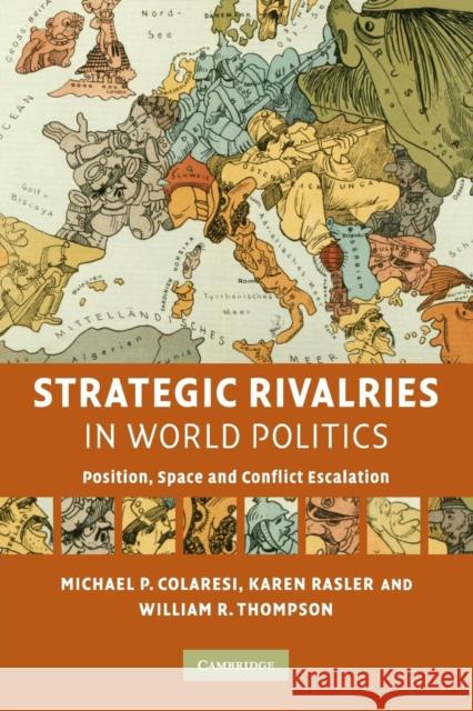 Strategic Rivalries in World Politics: Position, Space and Conflict Escalation Colaresi, Michael P. 9780521707619  - książka